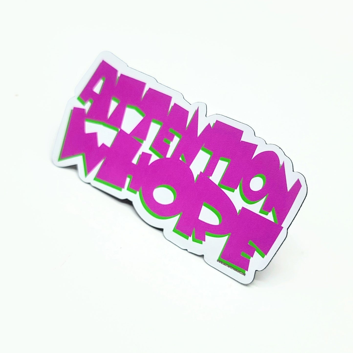 Attention Whore Fridge Magnet