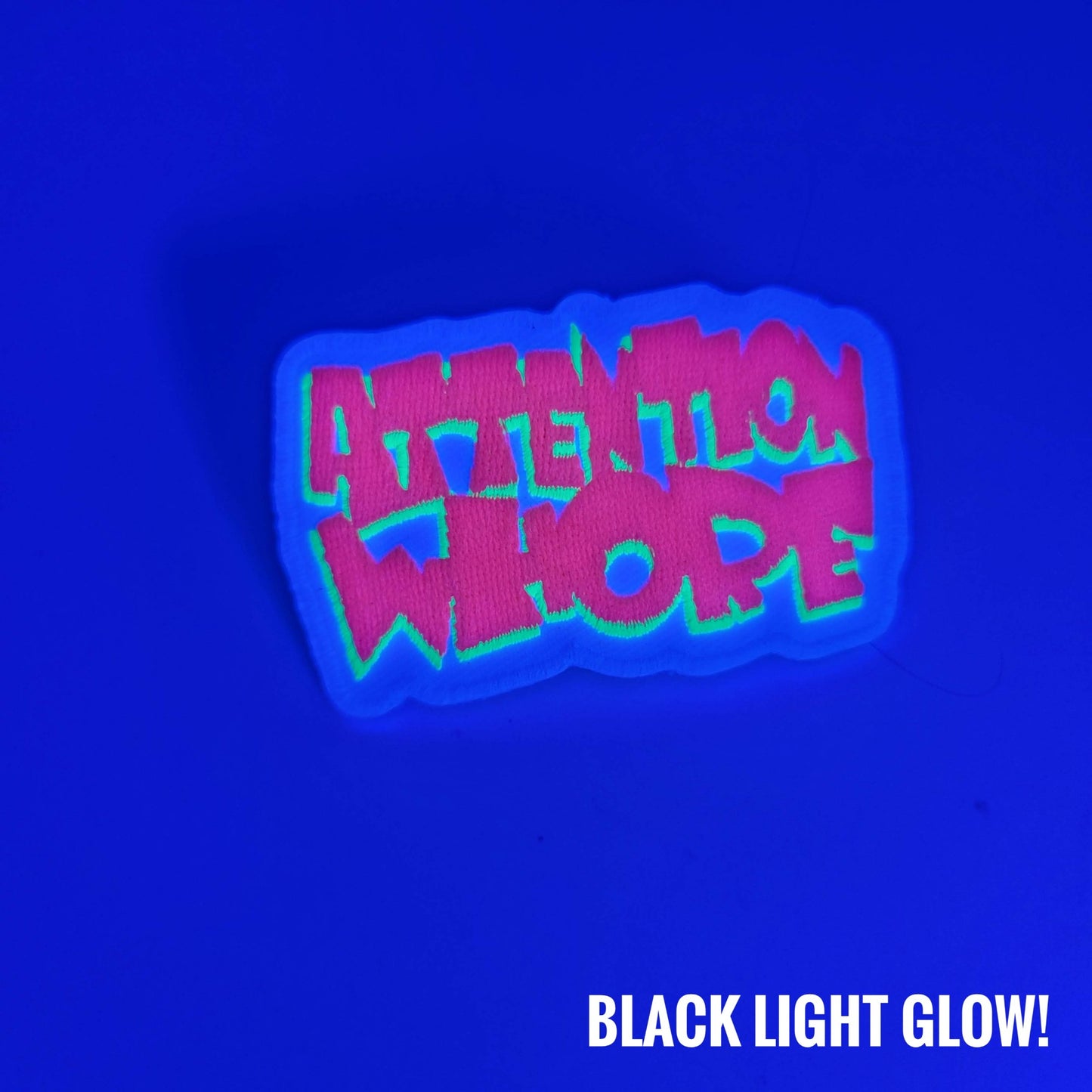 Attention Whore Black Light Glow Embroidered Patch