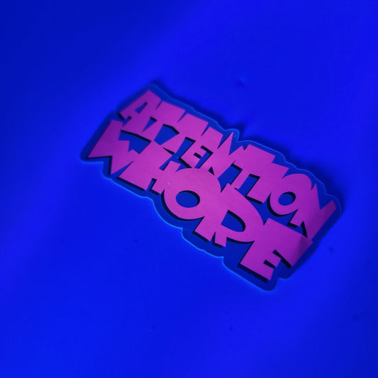 Attention Whore Limited Edition Black Light Glow Vinyl Sticker